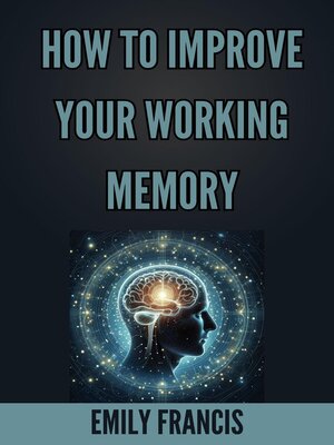 cover image of HOW TO IMPROVE YOUR WORKING MEMORY